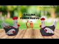 gallina porta huevo ( con moldes )