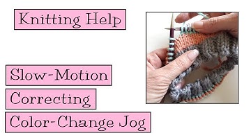 Knitting Help - Slow Motion Correcting Color-Change Jog