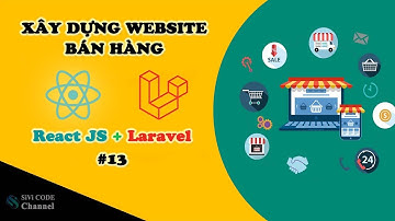 SiVi CODE | Xây dựng website bán hàng với ReactJS và Laravel. [BE - Bài 13]