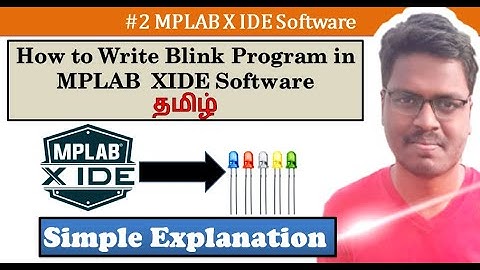2 MPLAB | How to Write Blink Program in MPLAB X IDE very Simple Steps Explained in Tamil.