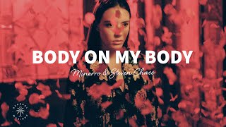 Minerro & Steven Chase - Body On My Body (Lyrics)