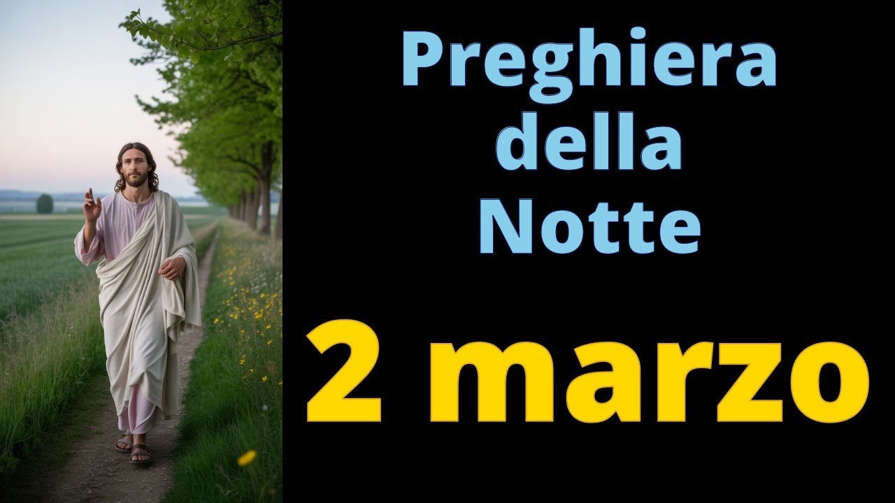 PREGHIERA della NOTTE PRIMA di DORMIRE - GESU' - 2 marzo