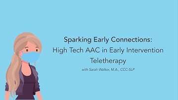 Sparking Early Connections:High Tech AAC in Early Intervention Teletherapy