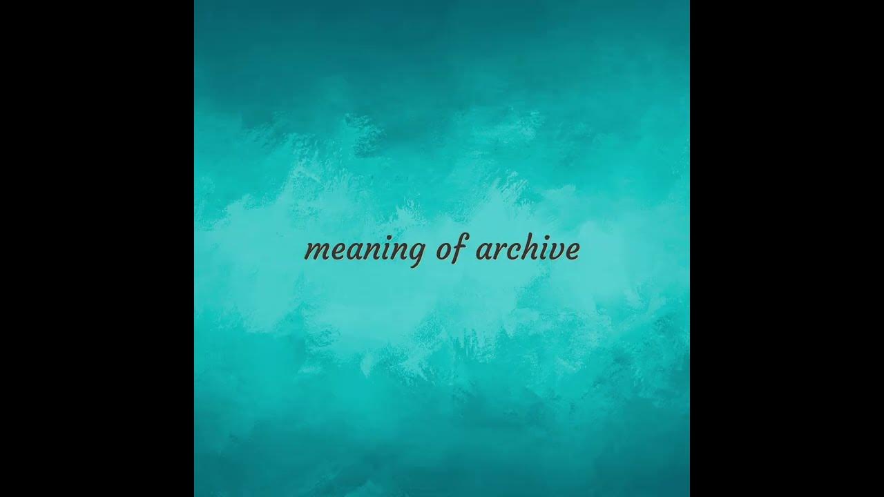 Archive | meaning of Archive - YouTube