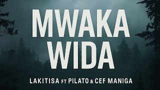Lakitisa ft PILATO & CEF MANIGA MWAKA WIDA 