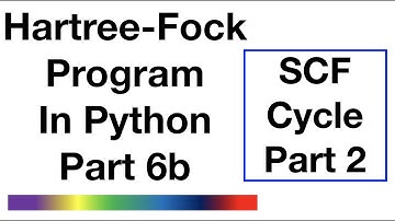 Hartree Fock Program in Python Part 6b - SCF Cycle Part 2