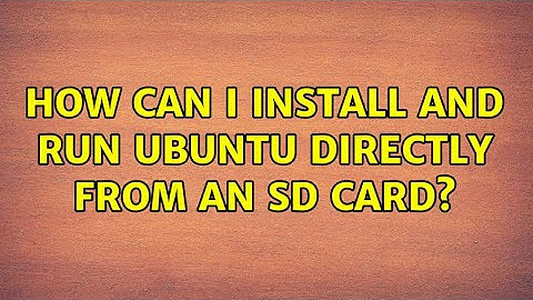 How can I install and run Ubuntu directly from an SD card? (3 Solutions!!)