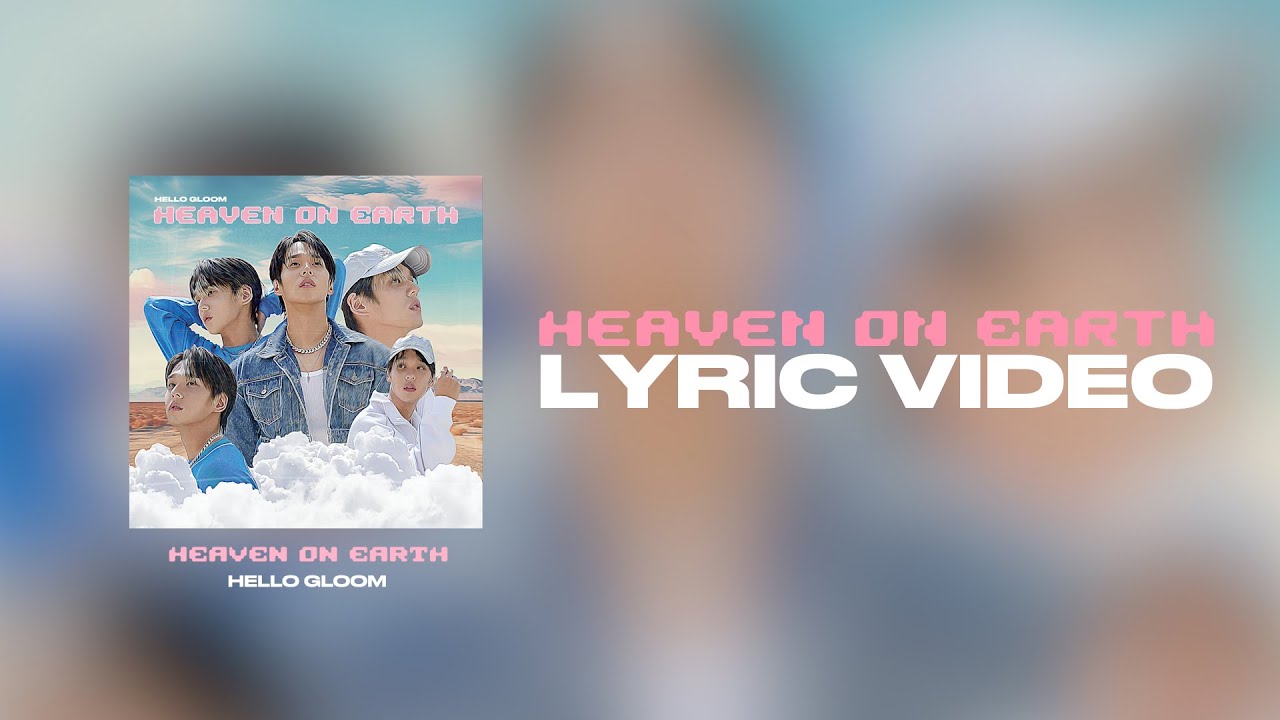 HELLO GLOOM - Heaven On Earth (Lyric Video) (EN/KO/JP) - YouTube