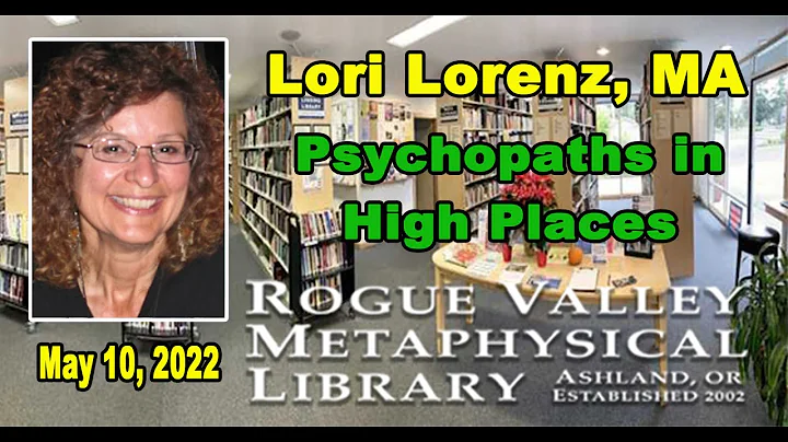 Lori Lorenz, MA: Psychopaths in High Places- How t...