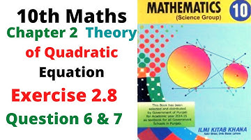 Exercise 2.8 Question 6 & 7 class 10th Maths | Theory of Quadratic Equation