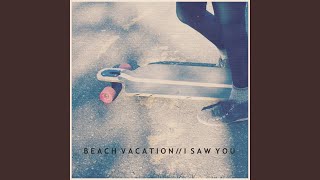 Video thumbnail of "Beach Vacation - I Saw You"