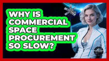 Why Is Commercial Space Procurement So Slow? - Warriors In Space