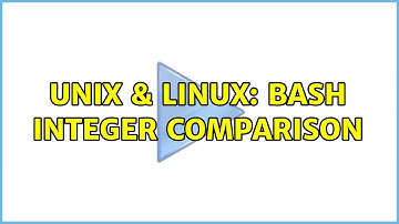 Unix & Linux: Bash Integer Comparison