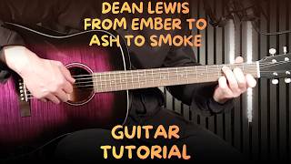 Dean Lewis – From Ember To Ash To Smoke | How To Play on Guitar