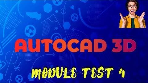 AUTOCAD 3D INTERNSHALA. MODULE TEST 4 (MESH MODELLING)