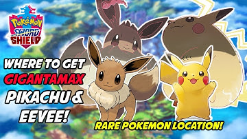 Where to Get Gigantamax Pikachu and Gigantamax Eevee in Pokemon Sword and Shield!