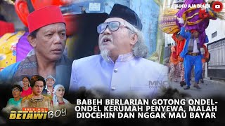 Download Lagu BABEH BERLARIAN GOTONG ONDEL-ONDEL KERUMAH PENYEWA, MALAH DIOCEHIN DAN NGGAK MAU BAYAR - BETAWI BOY MP3
