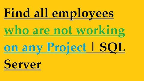 Find all employees who are not working on any project | SQL Server