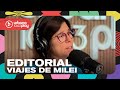 Editorial de María O&#39;Donnell: la agenda de los viajes de Milei #DeAcáEnMás