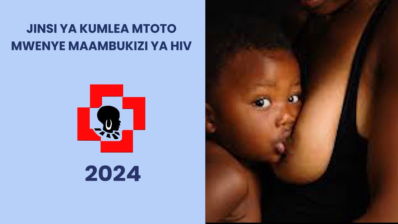 JINSI YA KUMTUNZA MTOTO ALIYE ZALIWA NA MAAMBUKIZI YA HIV  NA KUMPA MALEZI