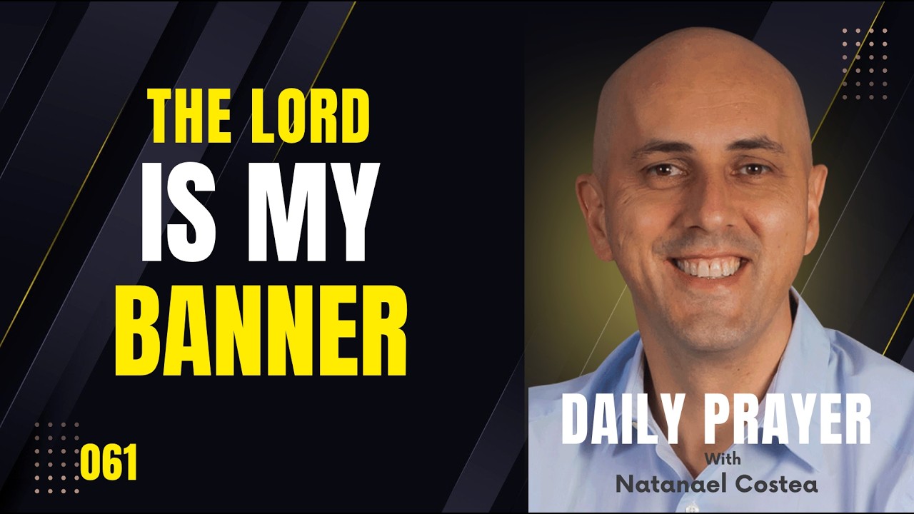 061 The Lord is My Bannner - with Natanael Costea