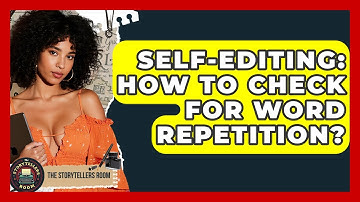 Self-Editing: How To Check For Word Repetition? - The Storytellers Room