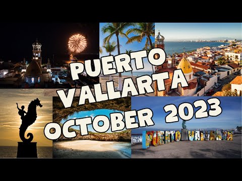 OCTOBER 2023 Travel - Puerto Vallarta Mexico - Everything You Need To Know!