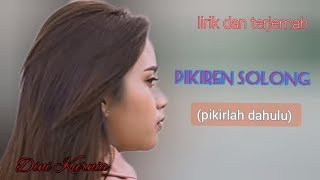 Pikiren solong (pikirlah dahulu) Dini Kurnia - lirik dan terjemah bahasa Indonesia