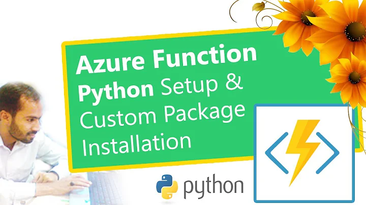 Azure Function Python Setup and Custom Packages Installation