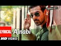 Ajnabi lyrical  madras cafe  john abraham rashi khanna  zebunissa bangash  shantanu moitra