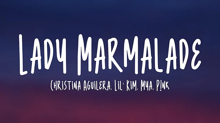 Lady Marmalade - Christina Aguilera, Lil' Kim, Mya, P!nk Görselleştirilmiş Sözler 💘