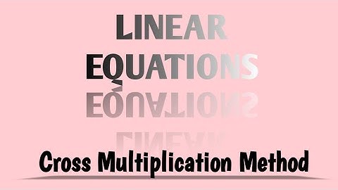 Cross multiplication method | linear equations class 9th and 10th. Part3