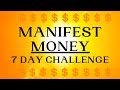 7 day challenge  manifest money meditation