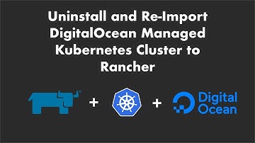 Uninstall and Re-Import DigitalOcean Managed Kubernetes Cluster into Rancher