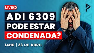 URGENTE: ADI 6309 pode estar CONDENADA? Isso vai AFETAR o PL 42?