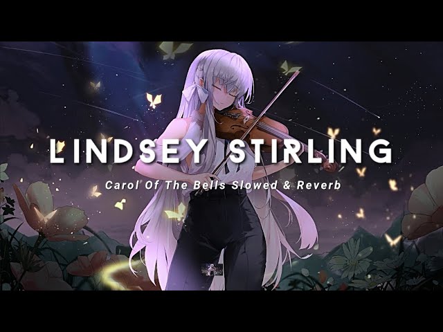 Lindsey Stirling - Carol of the Bells (Slowed u0026 Reverb) class=