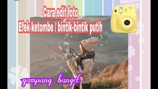 EDIT FOTO EFEK KETOMBE / BINTIK-BINTIK PUTIH