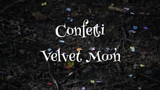 Confetti - Velvet Moon (Lyric Video)