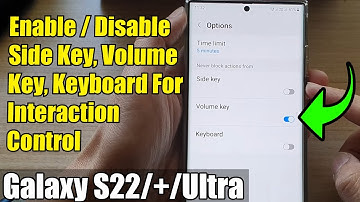 Galaxy S22/S22+/Ultra: How to Enable/Disable Side Key/Volume Key / Keyboard For Interaction Control