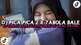 Dj Pica Pica 2 X Tabola Bale Style Tante V2 Slow Bass By Kharis Sopan Viral Tiktok Terbaru 2025
