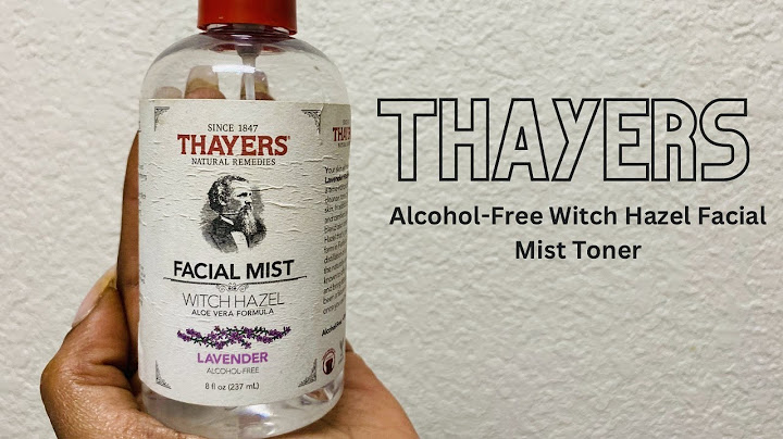 Thayers alcohol free witch hazel review năm 2024