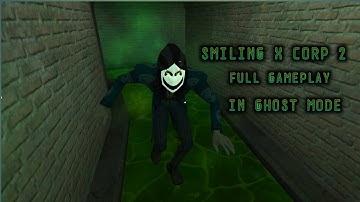 Smiling X Corp 2 full gameplay in ghost mode