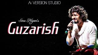 Sonu Nigam Ai : Guzarish | Hindi New Love Song | #sonunigamnewsong