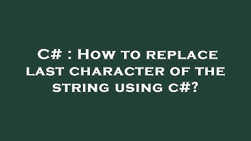 C# : How to replace last character of the string using c#?