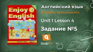 Unit 1 Lesson 4 Задание №5 - Английский язык "Enjoy English" 2 класс (Биболетова) Unit 1 Lesson 4 Задание №5 - Английский язык "Enjoy English" 2 класс (Биболетова)