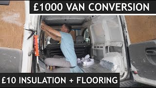 £10 INSULATION + FLOORING in my £1000 Camper Van