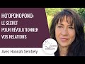 Comment rvolutionner vos relations avec hooponopono hannah sembely