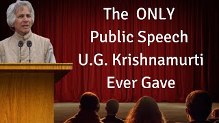 UG Krishnamurti's First and Only Public Speech (1972 in Indian in front of a live audience)