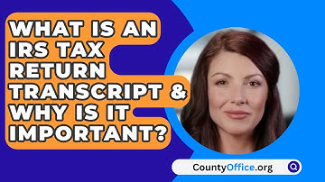 What Is An IRS Tax Return Transcript & Why Is It Important? - CountyOffice.org
