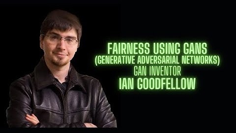 Machine Learning Fairness with Generative Adversarial Networks - Ian Goodfellow GAN inventor